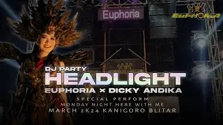 DJ PARTY HEADLIGHT || EUPHORIA x DICKY ANDIKA
