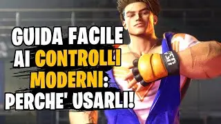GUIDA COMPLETA e FACILE SUI CONTROLLI MODERNI DI STREET FIGHTER 6: TUTTO QUELLO CHE C'E' DA SAPERE!
