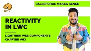 Reactivity in LWC (api & track decorators) | Chapter 53 | Lightning Web Components