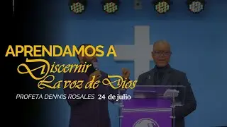 &acute;&acute;Aprendamos a discernir la voz de Dios&uml; Profeta Dennis Rosales 24-07-2025