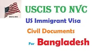 US Immigrant Visa Civil Documents for Bangladesh #USCIStoNVC