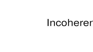 How to pronounce Incoherence