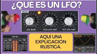 Qu&eacute; es un LFO? Para qu&eacute; sirve? Aqu&iacute;, una explicaci&oacute;n r&uacute;stica.