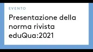 Presentazione della norma rivista eduQua:2021