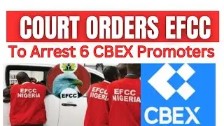 Court Orders EFCC to Arrest 6 CBEX Promoters