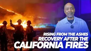 Rising from the Ashes: Faith, Strength & Recovery After the #californiafires