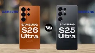 Samsung S26 Ultra Vs Samsung S25 Ultra