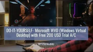 DIY-Microsoft WVD (Windows Virtual Desktop) setup with 200 USD Trial!
