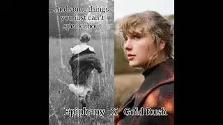 Epiphany X Gold Rush (Explicit) A Taylor Swift Song Mashup