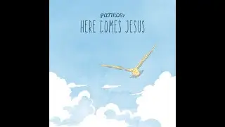 here comes Jesus