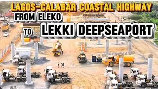 2026 Update: Lagos–Calabar Coastal Highway | Eleko Flyover to Lekki Deep Sea Port 