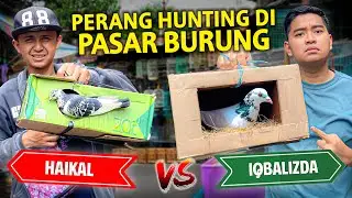 PERANG HUNTING HEWAN DI PASAR BURUNG! MANAKAH YANG BISA DAPET MERPATI TERBAIK AKU DAN HAIKAL?!