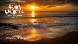 Ashley Wallbridge & Brittany Egbert & Wymzy - Chasing Sunets [Official Video]