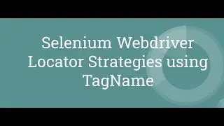 Selenium WebDriver | Java | Locator Strategies | TagName | Tutorial # 9