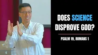 Does Science Disprove God? (Psalm 19, Romans 1)  |  Pastor Michael Chung