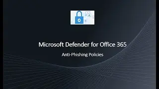 Anti Phishing Policies  - Microsoft Defender for Office 365 | Set up Anti Phishing policies