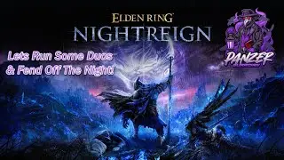 Elden Ring Nightreign - Running Duos & Getting Back Into Things (Unedited Stream)