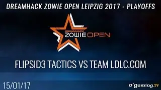 FlipSid3 Tactics vs Team LDLC.com - DreamHack Zowie Open Leipzig 2017 - Playoffs Demi finale - CS:GO