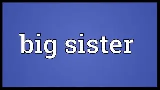 Big sister Meaning