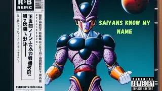 Saiyans Know My Name (Cell Parody)