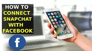 How To Connect Snapchat With Facebook