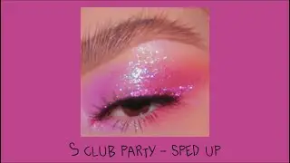 S club party - sped up