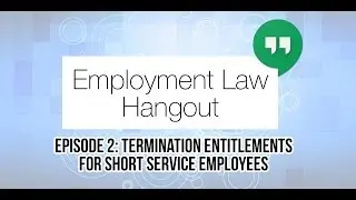 Termination Entitlements for Short Service Employees.
