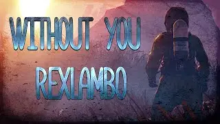 without you &ndash; Rexlambo - Rust games (HAILHUNT)