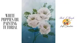 White Poppies Oil Painting Tutorial