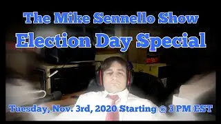 The Mike Sennello Show: Election Day Special | November 3rd, 2020