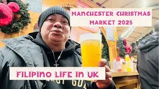 MANCHESTER CHRISTMAS MARKET 2025 | FILIPINO LIFE IN UK🇵🇭🇬🇧🇵🇭