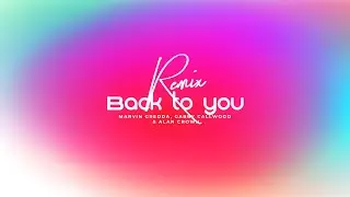 Marvin Gredda, Gabby Callwood & Alan Crown- Back To You (Remix) | VISUALIZER