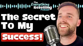 The Secret To My Reselling SUCCESS! | The Everything Reselling Podcast S06E04