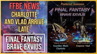 FFBE News! Vlad & Charlotte Are Late. | Final Fantasy Brave Exvius