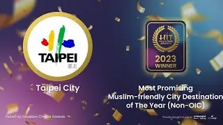 Most Promising Muslim-friendly City Destination of The Year (non-OIC)-Taipei City | HIT Awards 2023