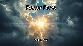 Cipher Soul - Better Days (Music visualizer)