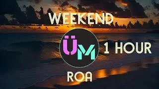 ROA - Weekend 1 Hour Version | Unlimited Music | No Copyright Sounds