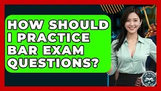 How Should I Practice Bar Exam Questions? - Law School Prep Hub
