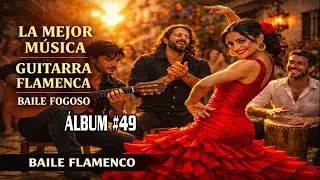 Las mejores piezas para guitarra flamenco N.&deg;49 | El apasionante baile flamenco de Espa&ntilde;a