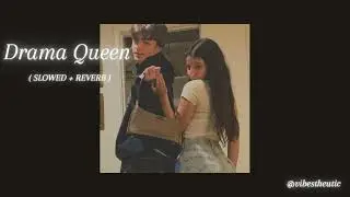 drama queen ( slowed + reverb )