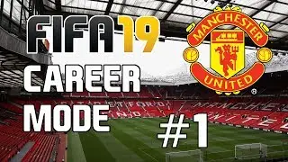 FIFA 19 Manchester United Career Mode Ep.1 