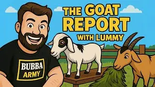 The Goat Report with Lummy #TheBubbaArmy