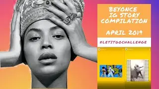 Beyonce's #BEFOREILETGOCHALLENGE Compilation! 💃🕺 | Beyonce Instagram Stories April 2019