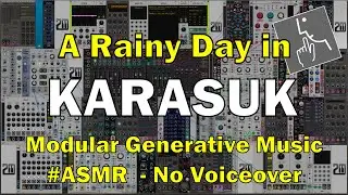 Rainy Day in Karasuk - Ambient Music Patching Action - ASMR - No Voiceover