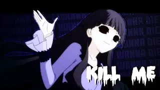 AMV Kill Me
