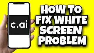 How To Fix White Screen On Character AI (Quick Fix)