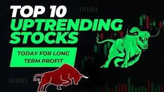 Top 10 Uptrending Stocks Today | Fundamentals of Uptrending Stocks | History of Return on Investment