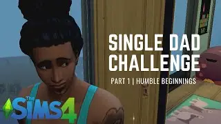 Single Dad Challenge Part 1 | Humble Beginnings