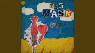 THE MASK ~ HOW DO I LOVE ?