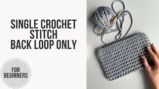 Single crochet back loop only - How to crochet for beginners